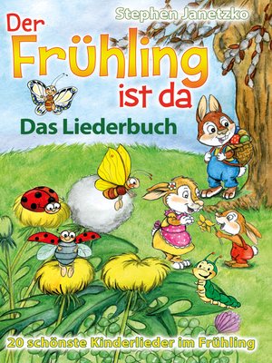 cover image of Der Frühling ist da--20 schönste Kinderlieder im Frühling